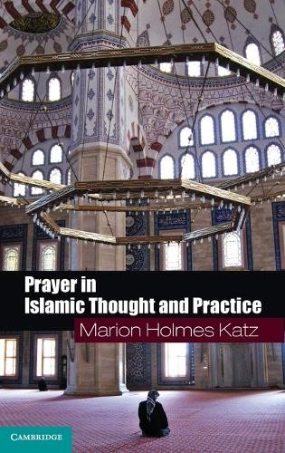 Prayer in Islamic Thought and Practice by Marion Holmes Katz - 9780521887885