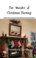 Theodore Sinclair | The Wonder Of Christmas Morning | Taschenbuch | Englisch