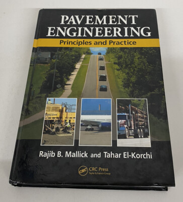 Pavement Engineering Principles and Practice by Tahar El-Korchi Rajib B. Mallick