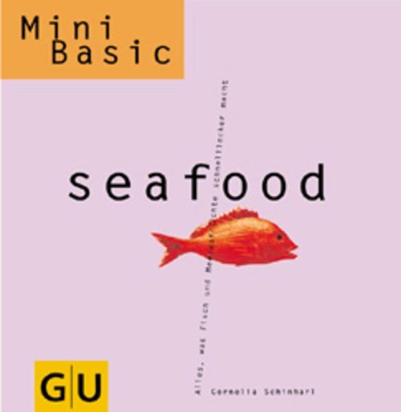 Seafood (GU Altproduktion) Alles, was Fisch und Meeresfrüchte schnell lecker mac