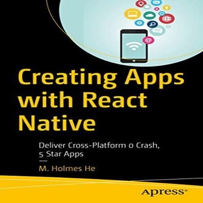 Creating Apps with React Native Deliver Cross-Platform 0 Crash 5