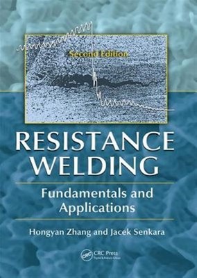 Resistance Welding : Fundamentals and Applications, Paperback by Zhang, Hongy...