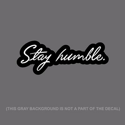 /"STAY HUMBLE/" STICKER RACING SLAMMED JDM DRIFT STANCE WRX DECAL CAR TRUCKS