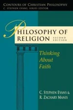 Philosophy of Religion: Thinking About Faith (Contours of Christian Phil - GOOD