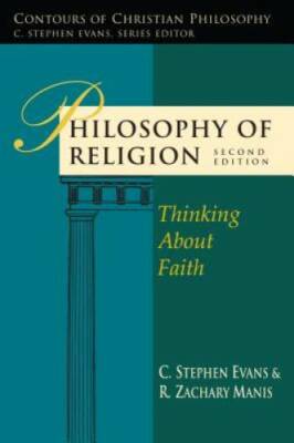 Philosophy of Religion: Thinking About Faith (Contours of Christian Phil - GOOD