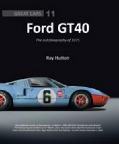 Ford GT40 : The Autobiography Of 1075 by Ray Hutton (2017, Hardcover)