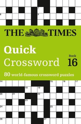 The Times Quick Crossword Book 16: 80 World-Famous Crossword Puzzles from the Ti