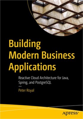 Building Modern Business Applications: Reactive Cloud Architecture for Java, Spr