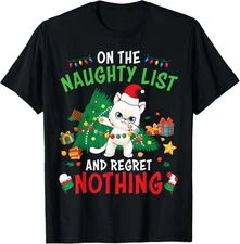 Cat Funny Christmas On The Naughty List And I Regret Nothing T-Shirt