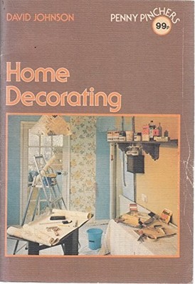 Home Decorating (Penny Pinchers S.), Johnson, David