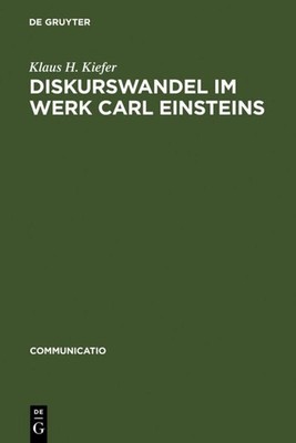 Diskurswandel im Werk Carl Einsteins Klaus H. Kiefer