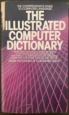 Illustrated Computer Dictionary- The Editors of Consumer Guide Paperback 1983