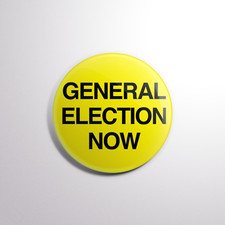 GENERAL ELECTION NOW Pin Badge Button 25mm Labour Anti Conservative Tories Out