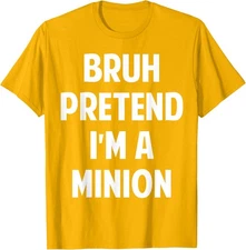 Halloween Bruh Pretend I'm a Minion Costume Unisex T-Shirt