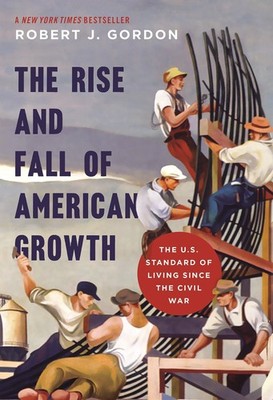 The Rise and Fall of American Growth: The U.S. Standard of Living since the ...