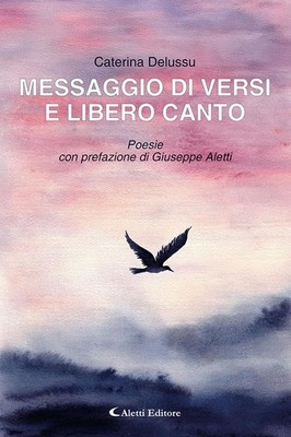 Giuseppe Aletti Caterina Delussi Messaggio di versi e libero canto (Paperback)