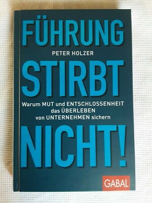 Führung stirbt nicht! von Peter Holzer (Gebundene Ausgabe)