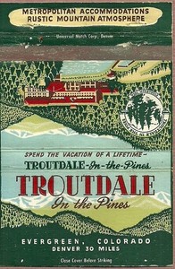 40-STRIKE early ~ TROUTDALE IN THE PINES ~ matchcover EVERGREEN, CO colorado