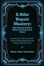 Shen Hao Harrison E-Bike Repair Mastery (Paperback)