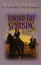 Toward the Sunrising Hardcover Gilbert, Morris, Lynn Morris