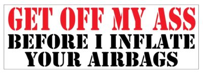 Get Off My Ass Bumper Sticker  3'' x 9'' B17