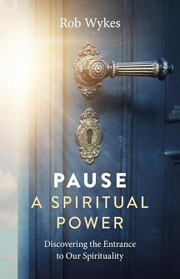 Pause - A Spiritual Power: Discovering the Entrance to Our Spirituality [NEW]