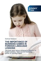 THE Importance OF Business Games IN Foreign Language Lessons Gulnoza Yakubova