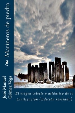 MARINEROS DE PIEDRA: EL ORIGEN CELESTE Y ATLANTICO DE LA By Gomez Jose Manuel