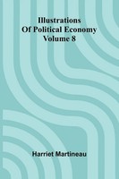 Illustrations Of Political Economy Volume 8 Harriet Martineau Taschenbuch 2025