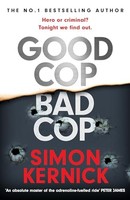 Simon Kernick - Good Cop Bad Cop Hero Or Criminal Mastermind A Grip - G245Z