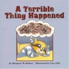A Terrible Thing Happened: A Story for Children Who Have Witnessed Violence or