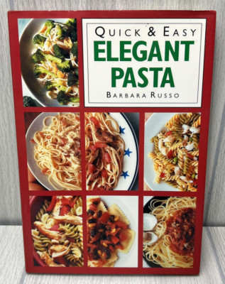 Quick & Easy Elegant Pasta by Barbara Russo 1994 Hardcover Cookbook