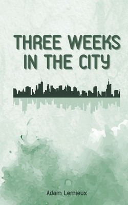 Three Weeks in the City by Adam LeMieux Paperback Book
