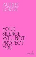 Your Silence Will Not Protect You | Essays And Poems | Audre Lorde | Taschenbuch