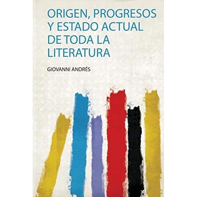 Origen, Progresos Y Estado Actual De Toda La Literatura - Spanish Language Trade
