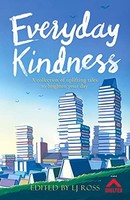 Everyday Kindness A Collection Of Uplifting Tales To Brighten Your D - G245Z