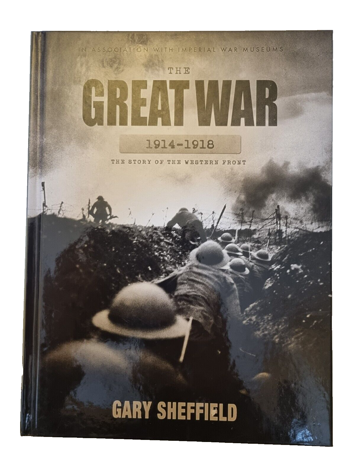 The Great War 1914-1918 The Story of The Western Front  Gary Sheffield Hardback