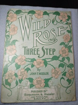 Wild Rose Three-Step, John E. Hassler, Buffalo N.Y., 1906 Antique Sheet Music
