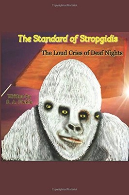 THE STANDARD OF STROPGIDIS: THE LOUD CRIES OF DEAF NIGHTS By S. A. Pickle *NEW*