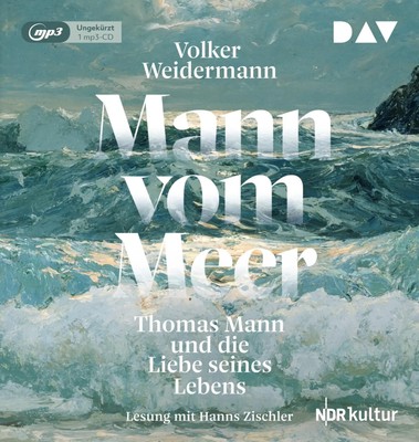 Mann vom Meer. Thomas Mann und die Liebe seines Lebens Volker Weidermann MP3-CD