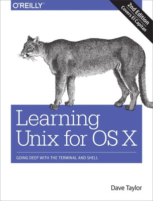 Learning UNIX for OS X | Going Deep with the Terminal and Shell | Dave Taylor