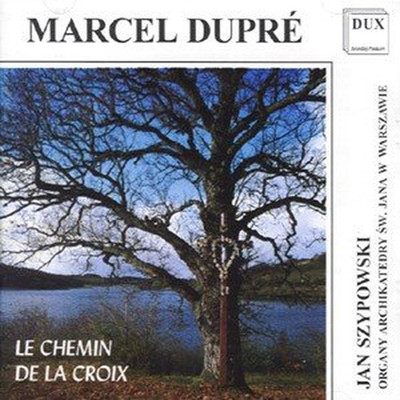 Marcel Dupre - Le Chemin De La Croix, Szypowski