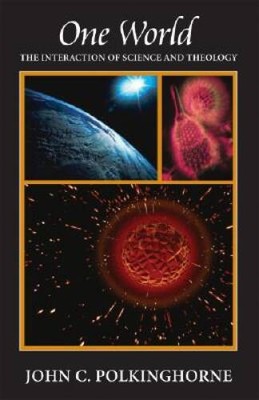 One World: The Interaction of Science and Theology - Paperback - GOOD