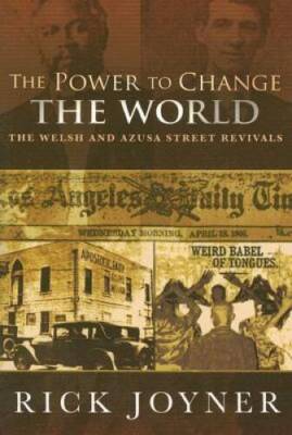 The Power to Change the World: The Welsh and Azusa Street Revivals - VERY GOOD