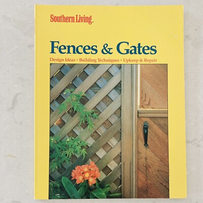FENCES & GATES Southern Living Book (1991) Design Ideas Building Techniques