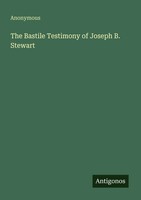 The Bastile Testimony Of Joseph B. Stewart Anonymous Taschenbuch Englisch 2025