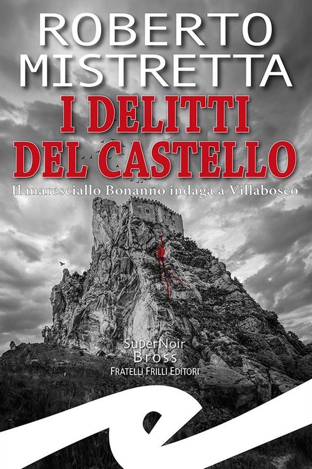 Libro Nuovo - Roberto Mistretta - I Delitti Del Castello. Il Maresciallo Bonanno
