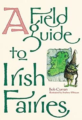 A Field Guide to Irish Fairies Hardcover Bob Curran