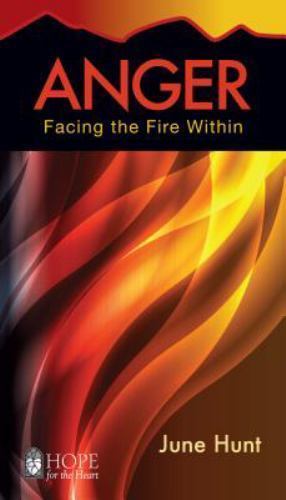 Anger: Facing the Fire Within; Hope for the- June Hunt, 9781596366411, paperback