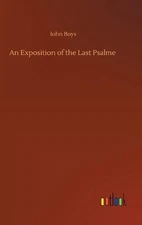 An Exposition of the Last Psalme by Iohn Boys (English) Hardcover Book